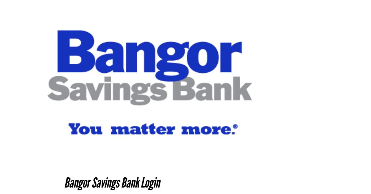 Bangor Savings Bank Login: A Simple Guide to Accessing Your Account