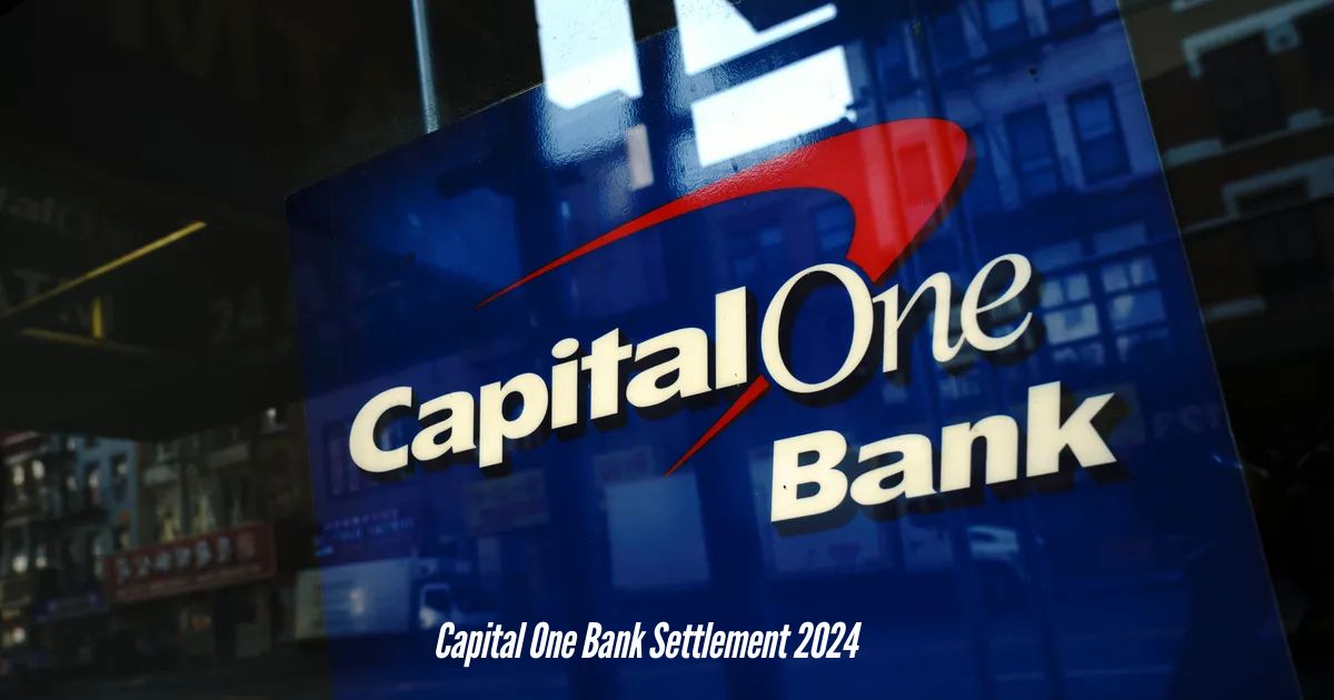 Capital One Bank Settlement 2024: What You Need to Know