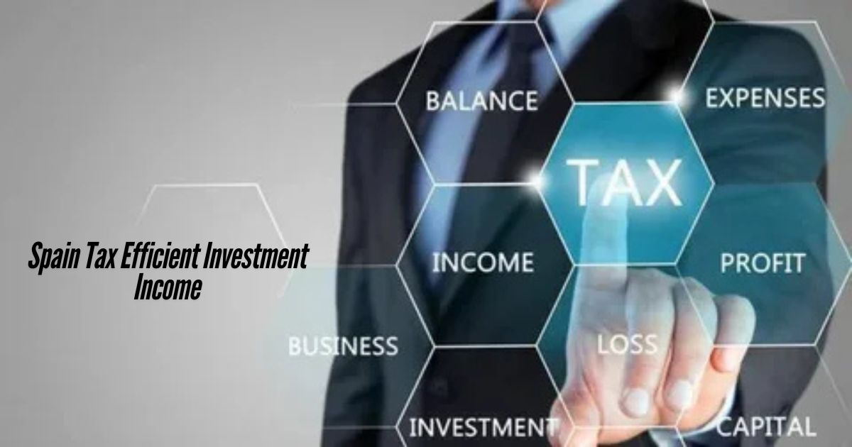 Spain-Tax-Efficient-Investment-Income